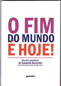 Gueminho Bernardes garante que "O fim do mundo é hoje" 4 livro o fim do mundo é hoje