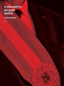 Respostas poéticas de André Nogueira aos tempos atuais 3 capa do livro o presidente me quer morto 2