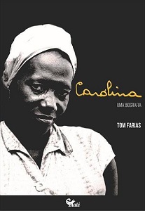 Tom Farias: “Carolina ainda continua assombrando a sociedade brasileira” 3 capa biografia carolina 2