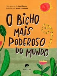 José Bocca: “O ideal seria que todo professor tivesse a capacidade de contar histórias” 3 o bicho mais poderoso do mundo capa