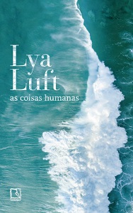 Lya Luft: 'Eu sou uma ficcionista antes de tudo' 5 capa do livro as coisas humanas 2