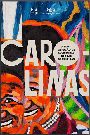 Autoras de JF integram "Carolinas - a nova geração de escritoras negras brasileiras", obra inspirada em Carolina Maria de Jesus 4 livro caroloinas