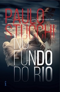 Paulo Stucchi: "O espírito lendário mostra-se menos perigoso do que o homem" 3 Capa do livro no fundo do rio 2