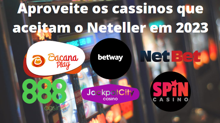 Cassinos populares Neteller no Brasil - Aproveite os cassinos que aceitam o Neteller em 2023 1 cassinos neteller 2 divulgacao