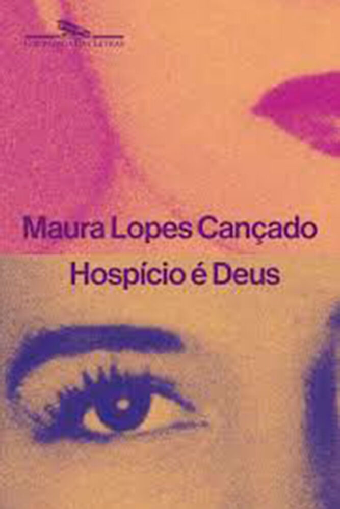 'Hospício é Deus', de Maura Lopes Cançado, é testemunho da loucura com olhar de mulher 1 hospicio é deus