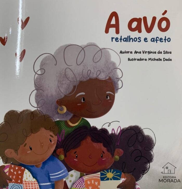 Retalhos de amor e ancestralidade: a trilha afetiva de Ana Virgínia da Silva em novo livro 2 Capa do livro A avo retalhos e afeto