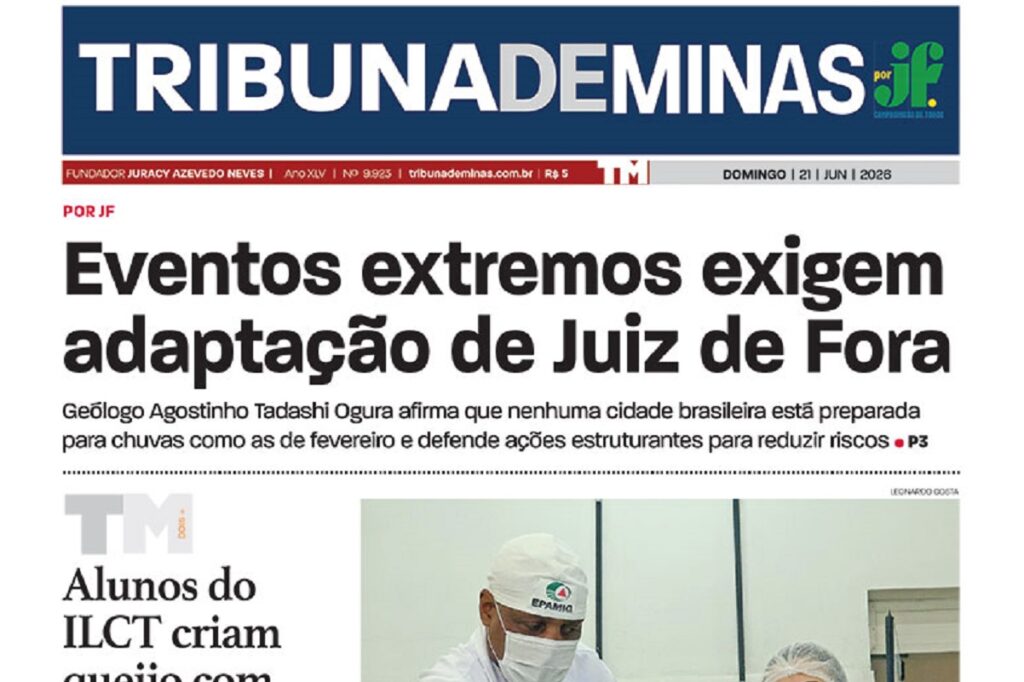 Por JF: cidade precisa se adaptar à nova realidade de eventos extremos; leia a Tribuna de Minas impressa deste domingo 1 capao 21 06 2026 destacada